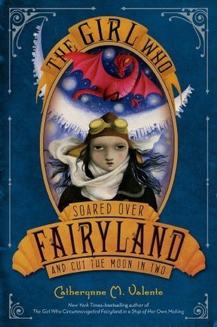 The Girl Who Soared Over Fairyland and Cut the Moon in Two (Fairyland, #3)