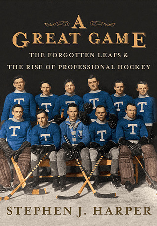 A Great Game: The Forgotten Leafs & The Rise of Professional Hockey