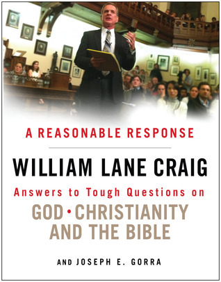 A Reasonable Response: Answers to Tough Questions on God, Christianity, and the Bible cover