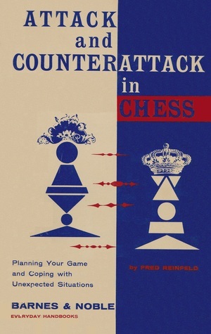 Counterattack Chess Attack and Counterattack in Chess: How to Plan Your Game and Cope with ...