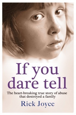 If You Dare Tell: The heart-breaking true story of abuse that destroyed