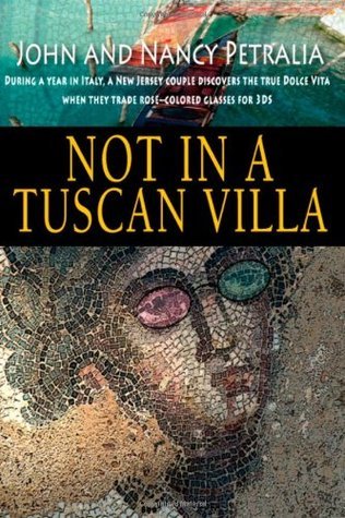 Not in a Tuscan Villa: During a Year in Italy, a New Jersey Couple Discovers the True Dolce Vita When They Trade Rose-colored Glasses for 3Ds