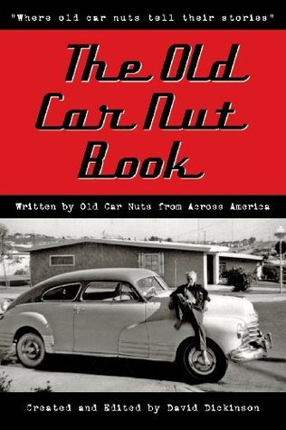 The Old Car Nut Book: Where Old Car Nuts Tell Their Stories