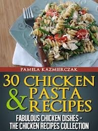 30 Chicken and Pasta Recipes