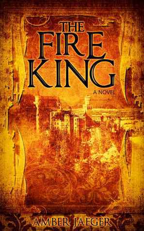 The Fire King by Amber Jaeger | Goodreads