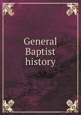 General Baptist History by D.B. Montgomery Goodreads