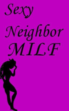 Sexy Neighbor MILF by Petit Morte | Goodreads