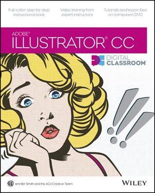 Adobe Illustrator CC Digital Classroom by Jennifer Smith | Goodreads