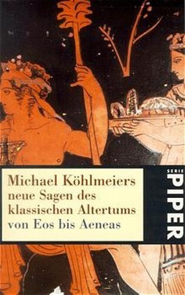 Michael Köhlmeiers neue Sagen des Klassischen Altertums: von Eos bis Aeneas