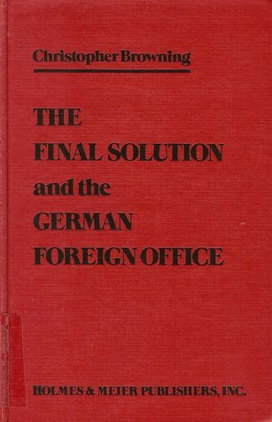 Final Solution and the German Foreign Office: A Study of Referat D III ...