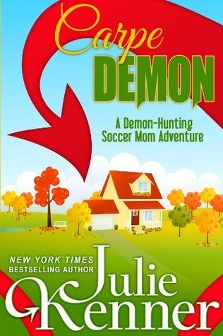 Carpe Demon (Demon-Hunting Soccer Mom, #1)