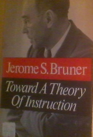 Toward a theory of instruction, by Jerome Bruner | Goodreads