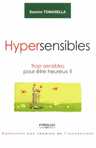 Hypersensibles: Trop sensibles pour être heureux?