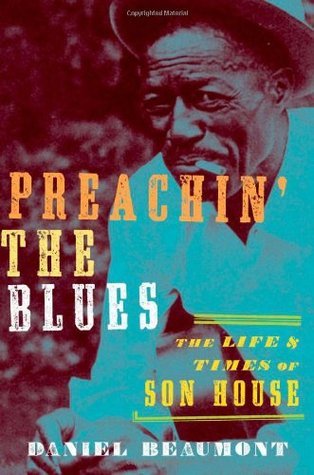 Preachin' the Blues: The Life & Times of Son House