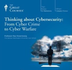 Thinking about Cybersecurity: From Cyber Crime to Cyber Warfare