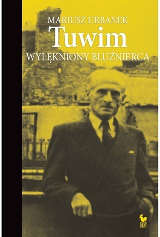 Tuwim. Wylękniony bluźnierca
