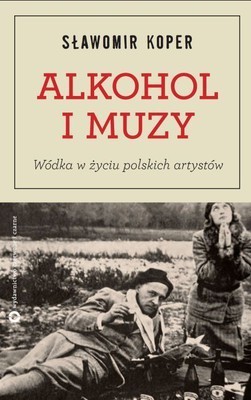 Alkohol i muzy. Wódka w życiu polskich artystów