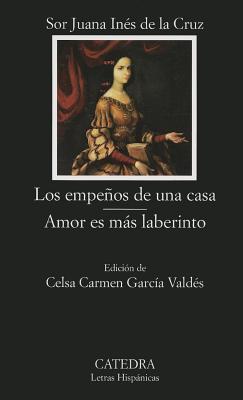 Los empeños de una casa / Amor es más laberinto