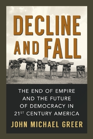 Decline and Fall: The End of Empire and the Future of Democracy in 21st Century America