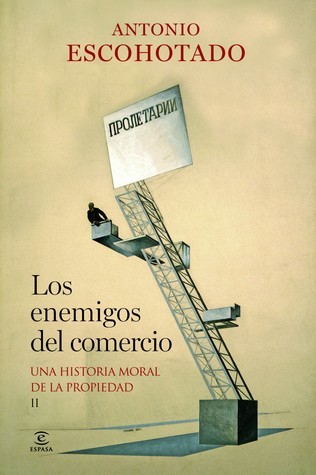 Los enemigos del comercio II: Una historia moral de la propiedad