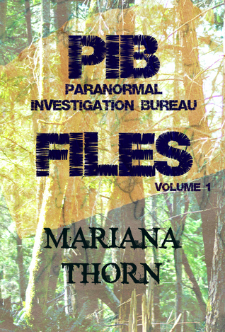 PIB Files: Vol. 1 by Mariana Thorn | Goodreads