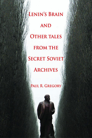 Lenin's Brain and Other Tales from the Secret Soviet Archives (Hoover Institution Press Publication) book cover