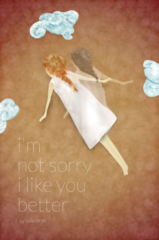 i'm not sorry i like you better by Liviu Oros | Goodreads