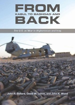 From Kabul To Baghdad And Back: The U.S. at War in Afghanistan and Iraq ...