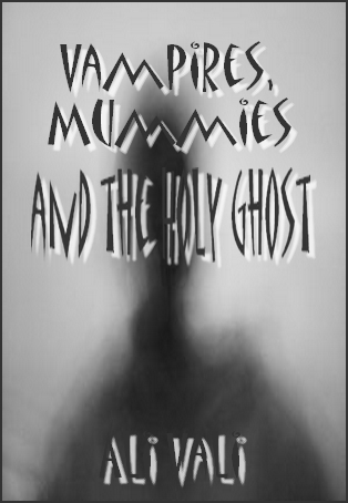 Vampires, Mummies and the Holy Ghost book cover