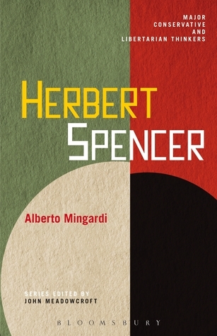 Herbert Spencer by Alberto Mingardi | Goodreads