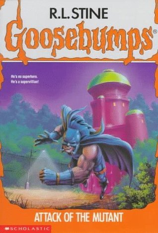 Attack of the Mutant (Goosebumps, #25)