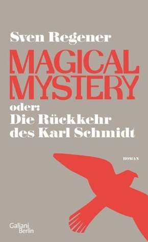 Magical Mystery oder die Rückkehr des Karl Schmidt