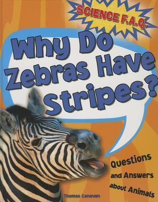 Why Do Zebras Have Stripes? (Science F.A.Q.) by Thomas Canavan Jr