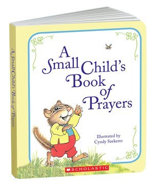 A Small Child's Book Of Prayers book cover