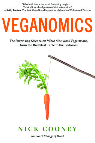Veganomics: The Surprising Science on What Motivates Vegetarians, from the Breakfast Table to the Bedroom