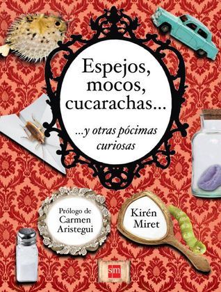 Espejos, mocos, cucarachas y otras pócimas curiosas