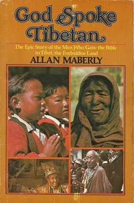 God Spoke Tibetan: The Epic Story Of The Men Who Gave The Bible To Tibet, The Forbidden Land