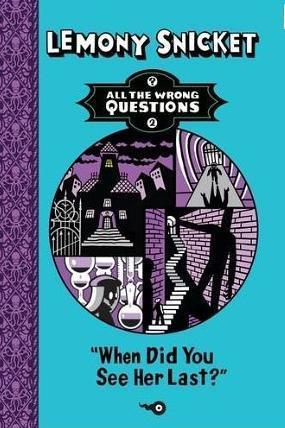 When Did You See Her Last? (All The Wrong Questions, #2)