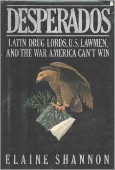 Desperados:  Latin Druglords, U.S. Lawmen, and the War America Can't Win