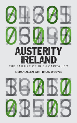 Austerity Ireland: The Failure of Irish Capitalism by Kieran Allen |  Goodreads