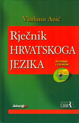 Rječnik hrvatskoga jezika by Vladimir Anić | Goodreads