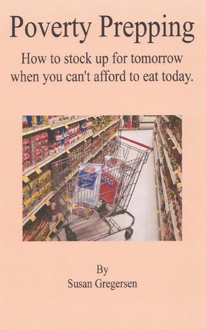 Poverty Prepping: How to Stock up For Tomorrow When You Can't Afford To Eat Today
