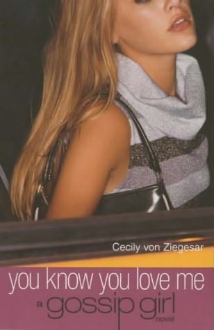 You Know You Love Me (Gossip Girl, #2)