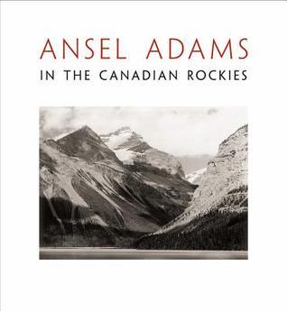 Ansel Adams in the Canadian Rockies book cover