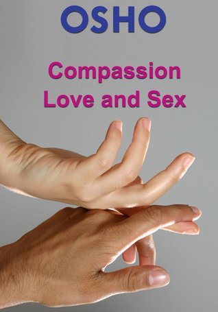 Compassion Love and Sex book cover