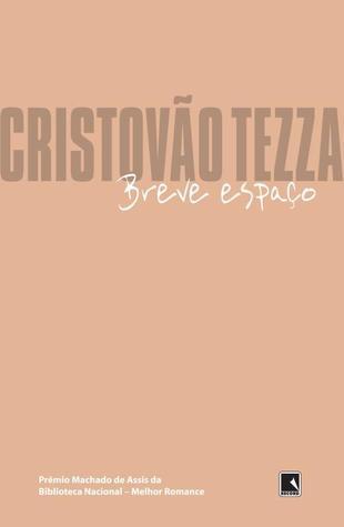 Tezza Book Breve Espaço by Cristovão Tezza | Goodreads