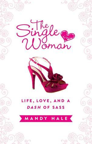 The Single Woman–Life, Love, and a Dash of Sass: Embracing Singleness with Confidence