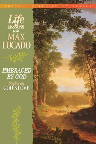 Life Lessons With Max Lucado Embraced By God book cover