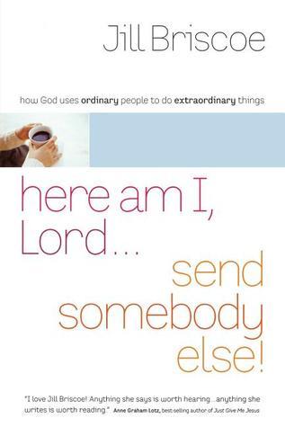 Here Am I, Lord…Send Somebody Else book cover