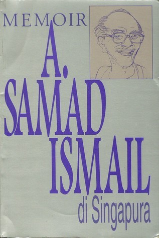 Memoir A. Samad Ismail di Singapura
